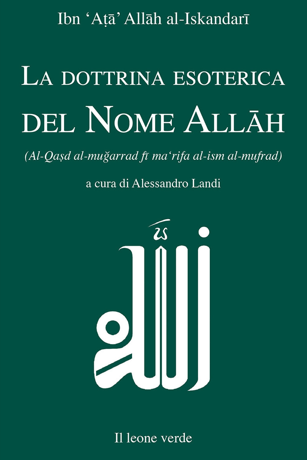 La dottrina esoterica del nome Allâh. Trattato sull'aspirazione spirituale verso il Principio dell'esistenza mediante il Nome divino Allâh