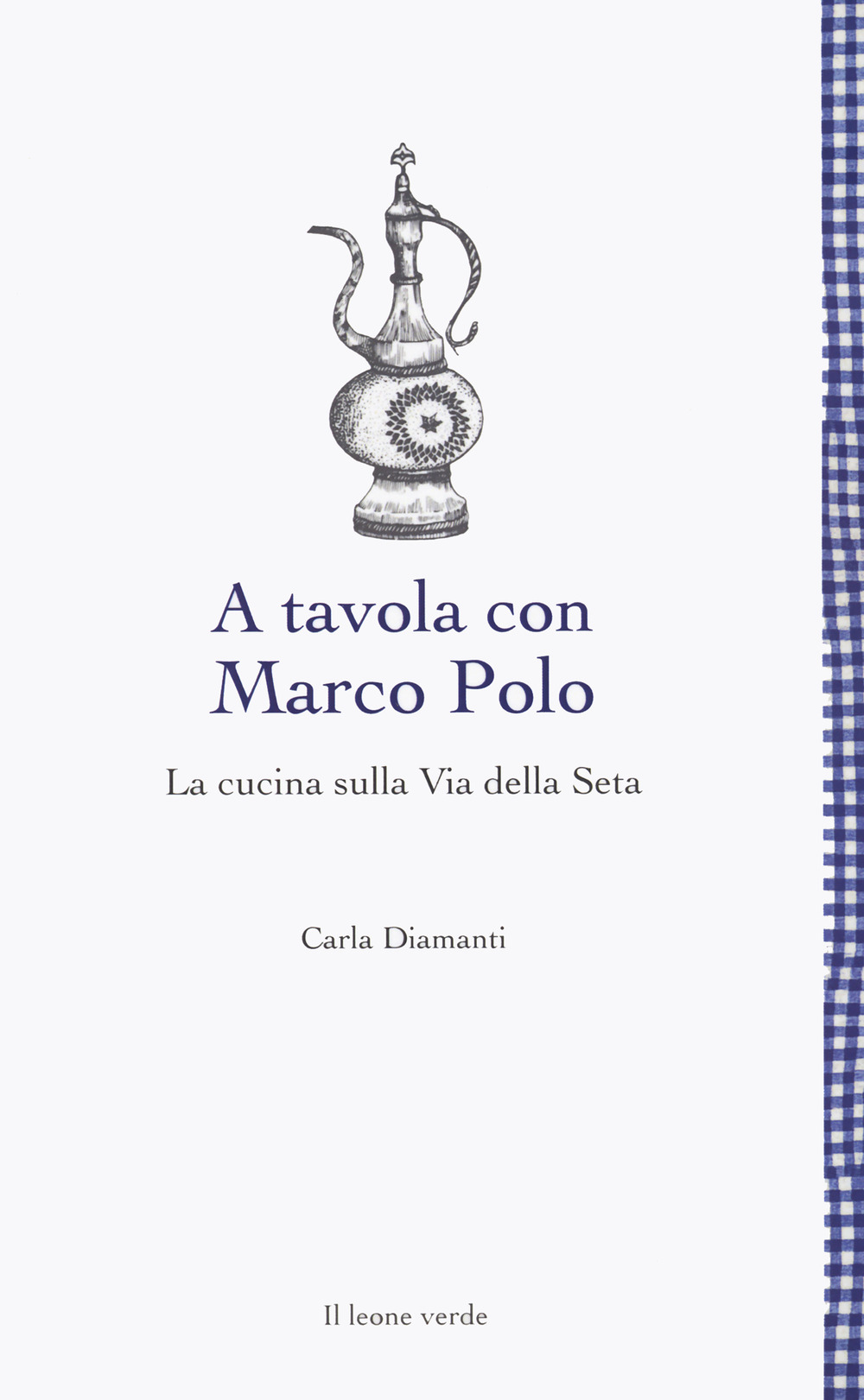 A tavola con Marco Polo. La cucina sulla Via della seta