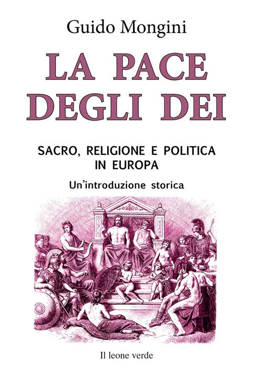 La pace degli dei. Sacro, religione e politica in Europa. Un'introduzione storica