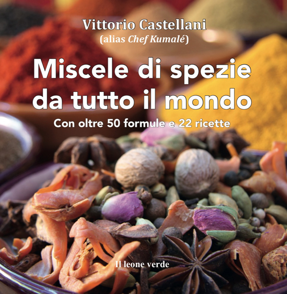 Miscele di spezie da tutto il mondo. Nuova ediz.