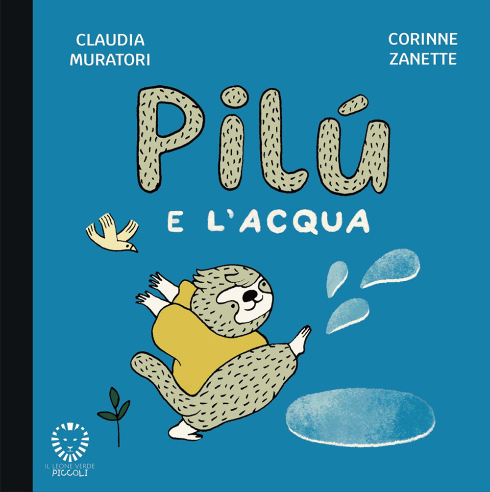 Pilù e l'acqua. Ediz. illustrata
