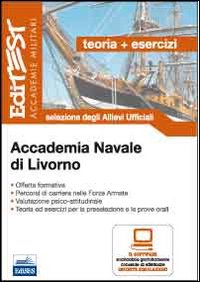 ACCADEMIA NAVALE DI LIVORNO. TEORIA ED ESERCIZI. SELEZIONE DEGLI ALLIEVI UFFICIALI. CON SOFTWARE DI SIMULAZIONE - 9788865841334