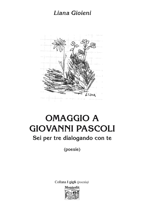 Omaggio a Giovanni Pascoli. Sei per tre dialogando con te