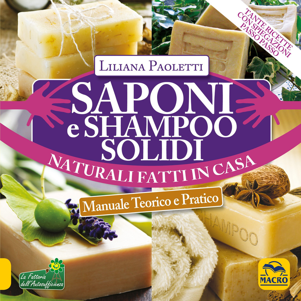 Saponi e shampoo solidi, naturali, fatti in casa. Manuale teorico e pratico