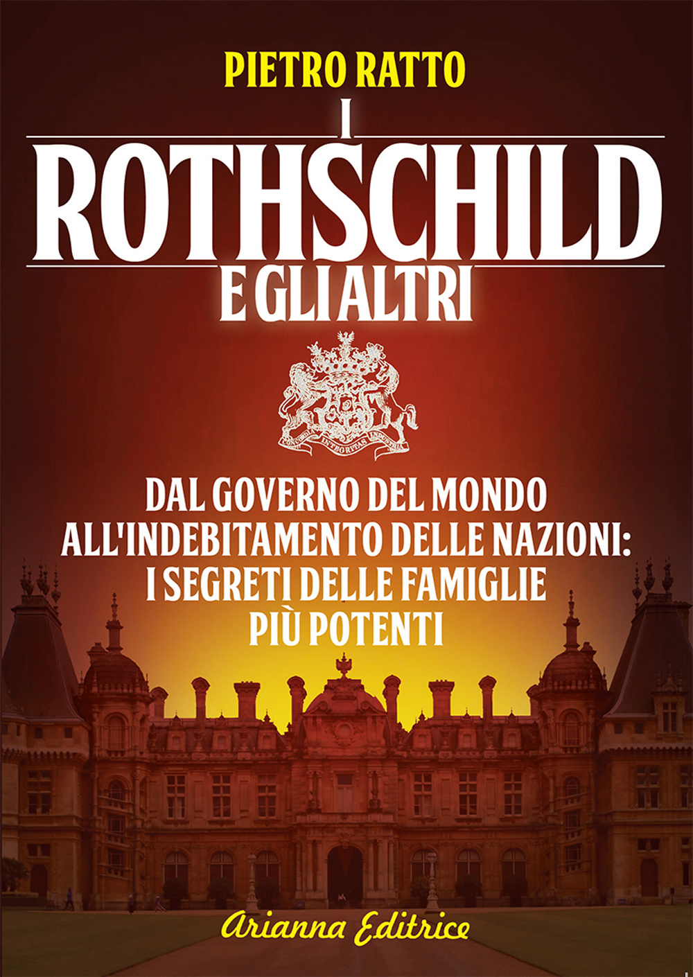 I Rothschild e gli altri. Dal governo del mondo all'indebitamento delle nazioni: i segreti delle famiglie più potenti