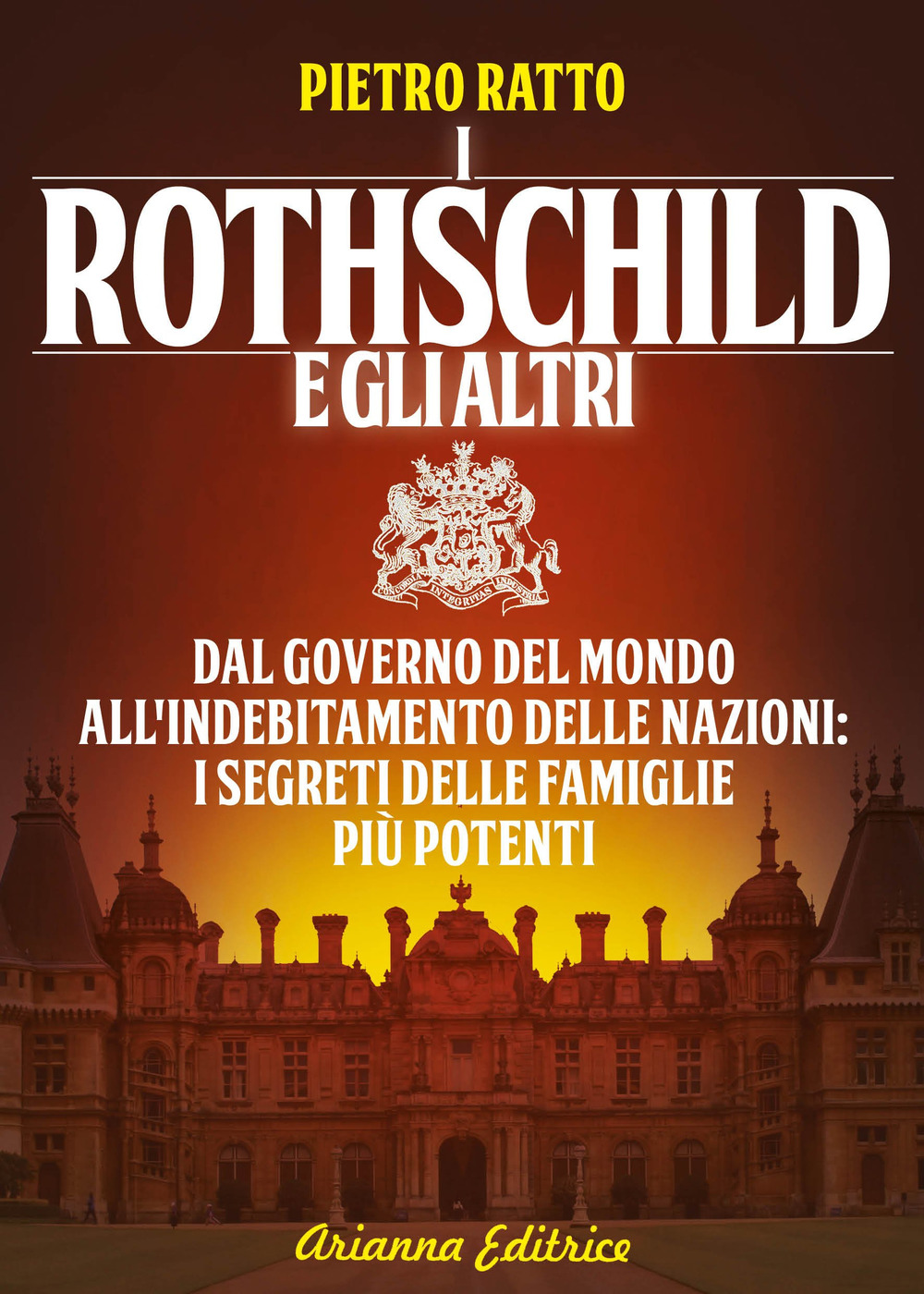 I Rothschild e gli altri. Dal governo del mondo all'indebitamento delle nazioni: i segreti delle famiglie più potenti