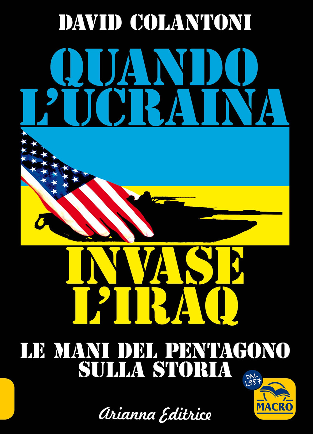 Quando l'Ucraina invase l'Iraq. Le mani del Pentagono sulla storia