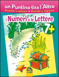 Un puntino tira l'altro. I numeri e le lettere. Ediz. illustrata