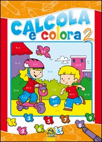 Calcola e colora. Ediz. illustrata. Vol. 2