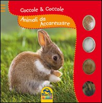 Animali da accarezzare. Coccole & coccole. Ediz. illustrata