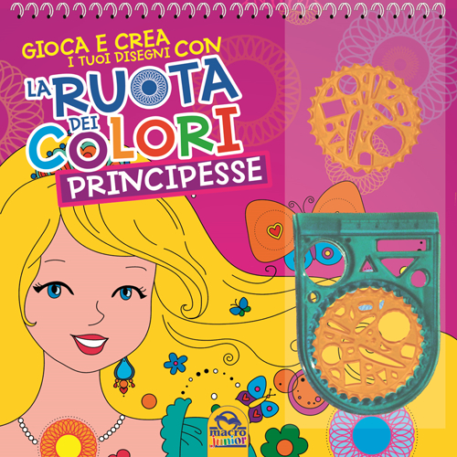 La ruota dei colori. Principesse. Gioca e crea i tuoi disegni. Con gadget