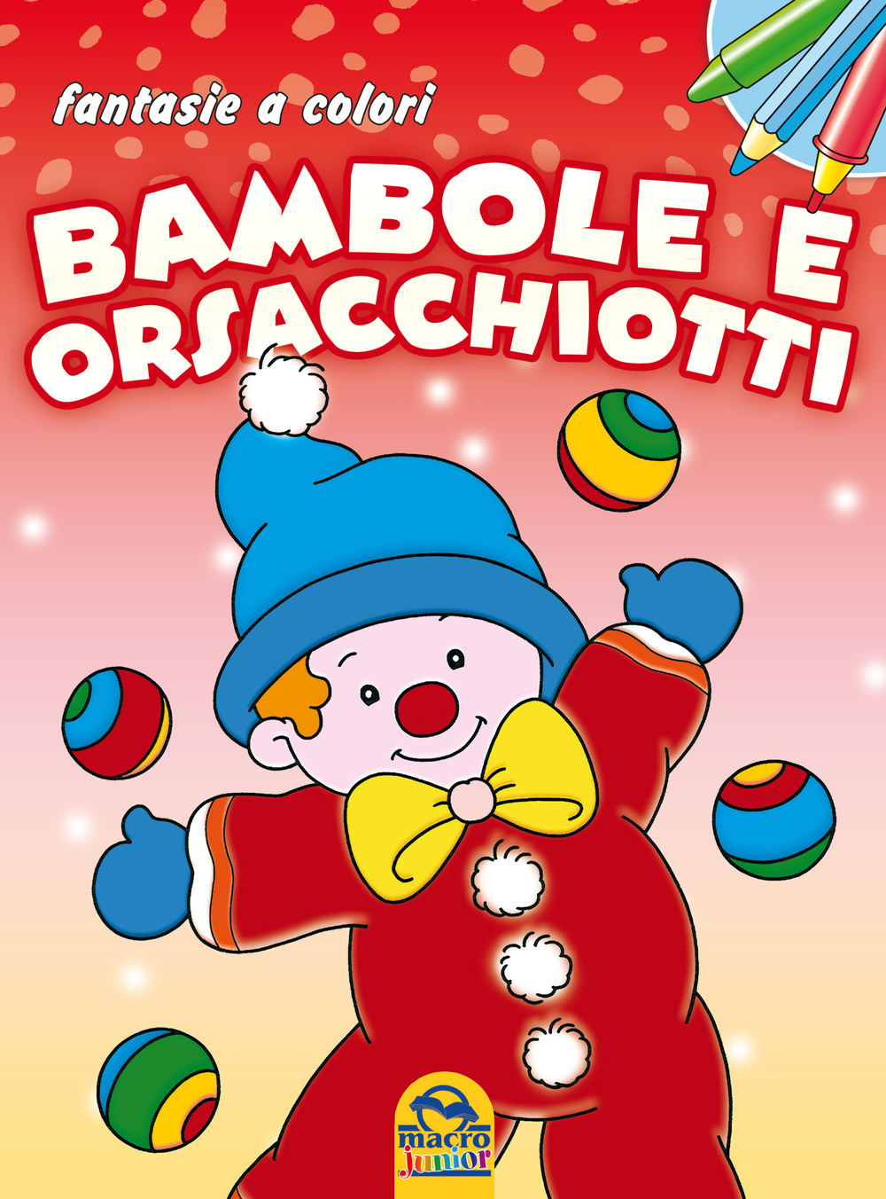 Bambole e orsacchiotti. Fantasie a colori. Ediz. illustrata
