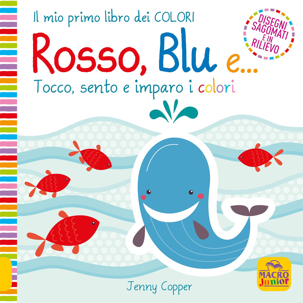Rosso, blu e... Tocco, sento e imparo i colori. Ediz. a colori