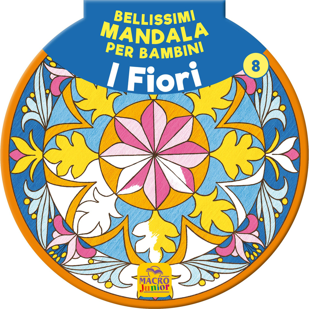 Bellissimi mandala per bambini. Vol. 8: I fiori