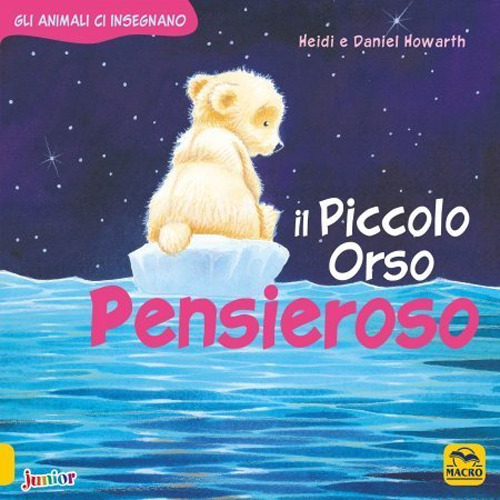 Il Piccolo Orso pensieroso. Gli animali ci insegnano. Ediz. a colori