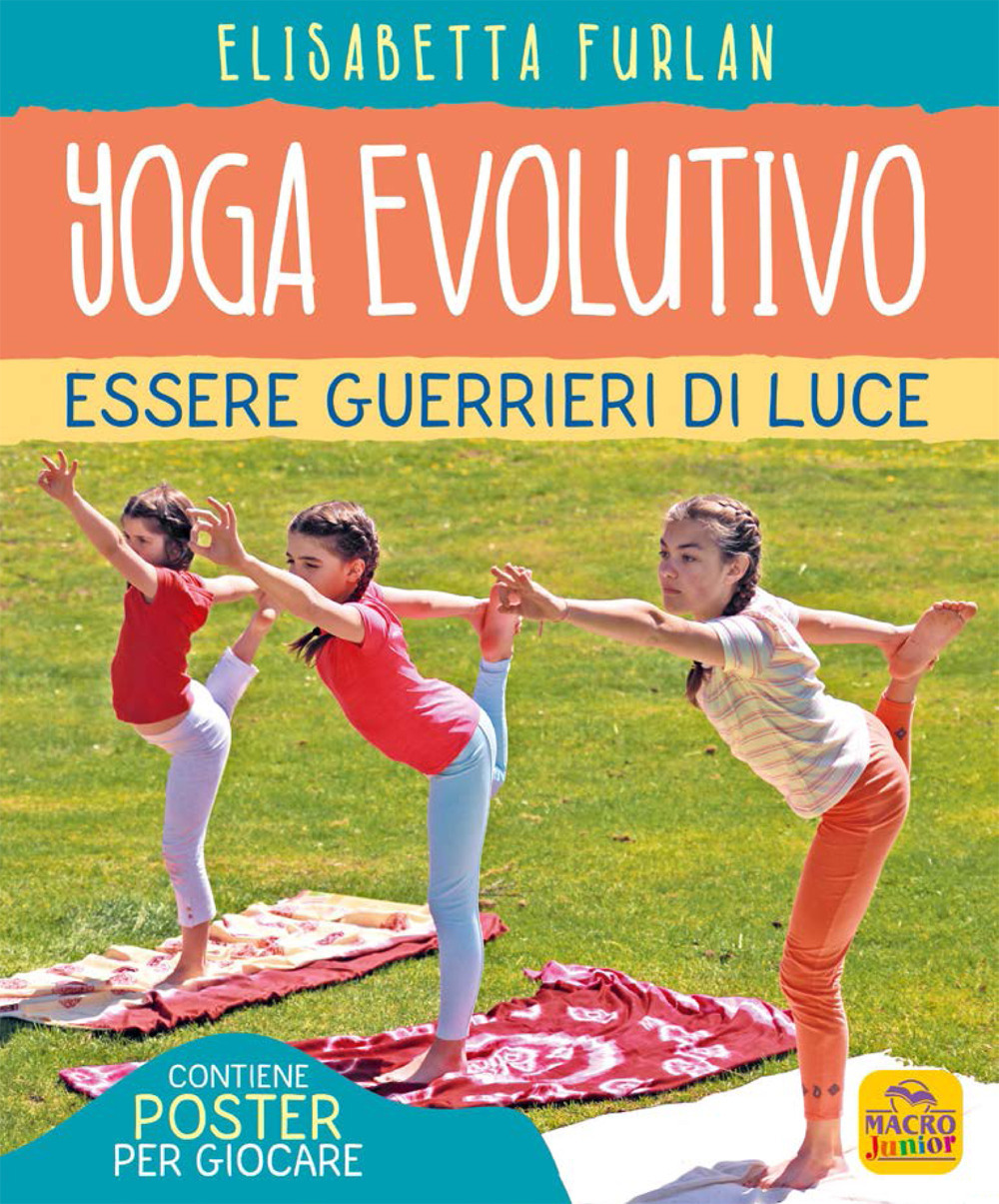 Yoga evolutivo. Essere guerrieri di luce. Ediz. illustrata. Con Poster