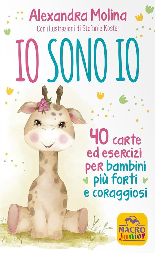 Io sono Io. 40 carte ed esercizi per bambini più forti e coraggiosi. Con 40 Carte