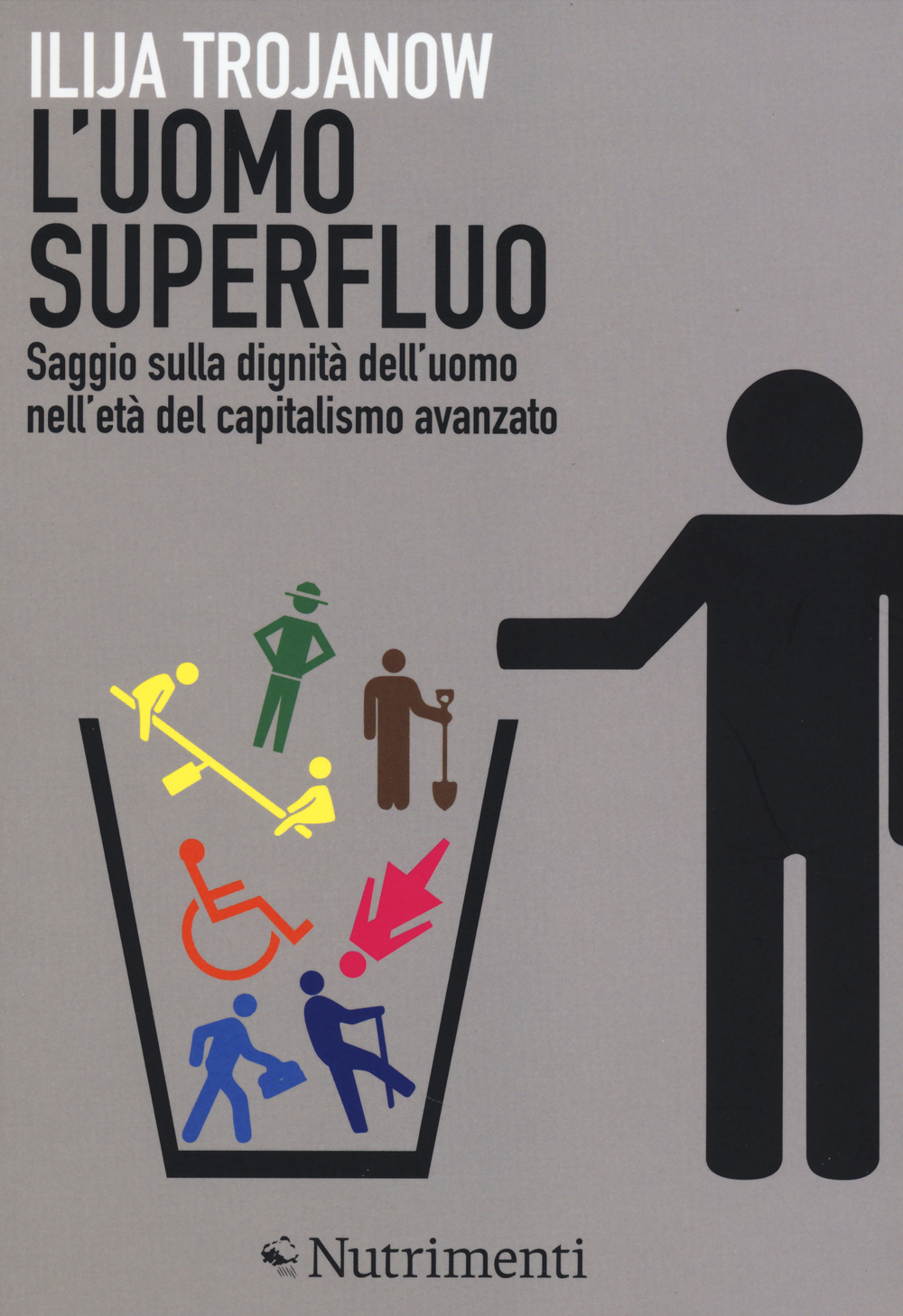 L'uomo superfluo. Saggio sulla dignità dell'uomo nell'età del capitalismo avanzato