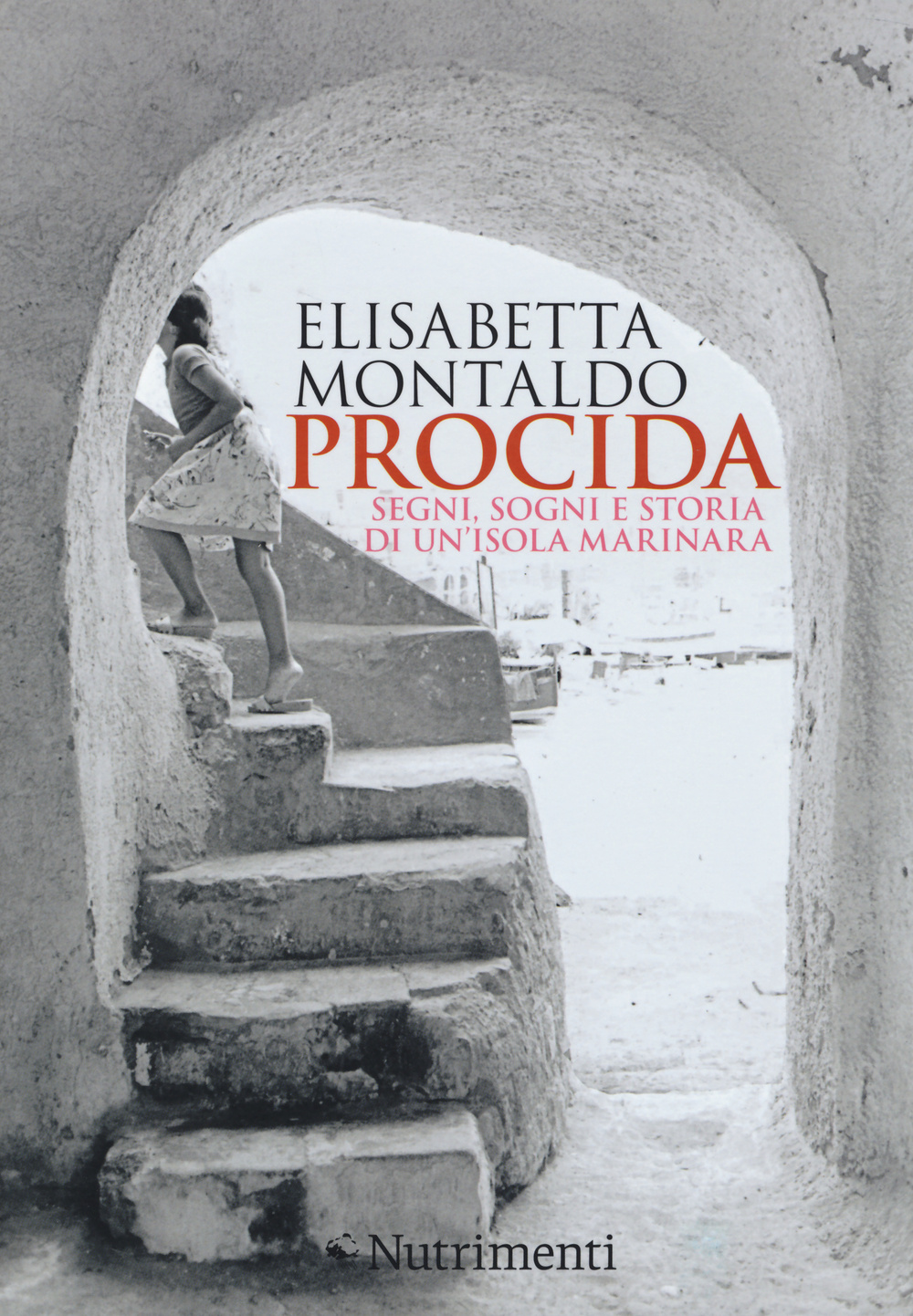 Procida. Segni, sogni e storia di un'isola marinara