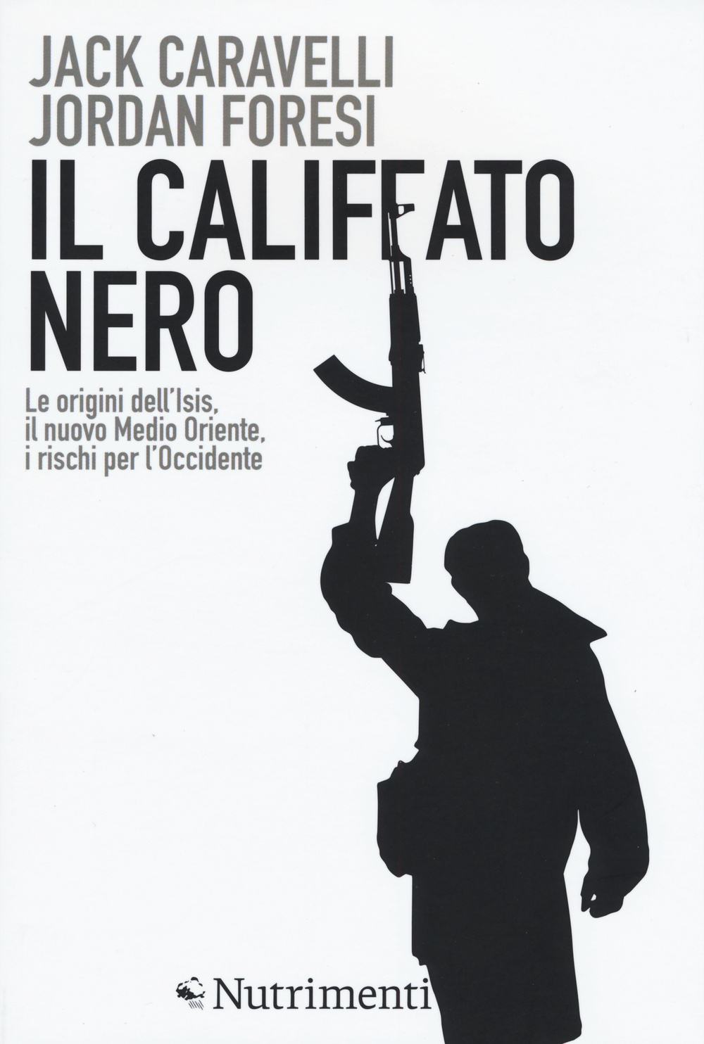 Il califfato nero. Le origini dell'ISIS, il nuovo Medio Oriente, i rischi per l'Occidente