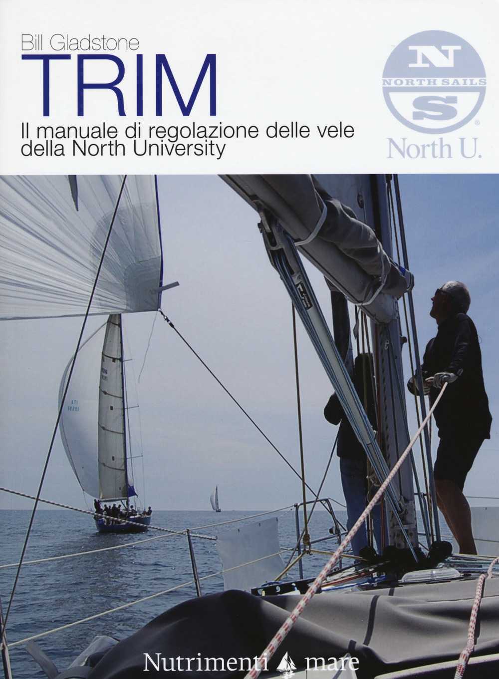 Trim. Il manuale di regolazione delle vele della North University. Nuova ediz.