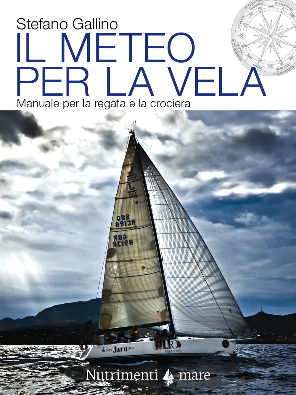 METEO PER LA VELA. MANUALE PER LA REGATA E LA CROCIERA (IL) - Gallino Stefano - 9788865948767