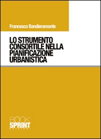 Lo strumento consortile nella pianificazione urbanistica