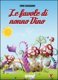 Le favole di nonno Dino. Ediz. illustrata. Vol. 1