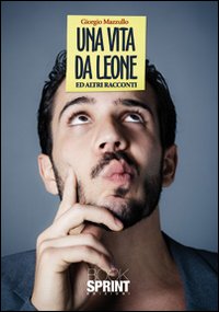 Una vita da leone ed altri racconti
