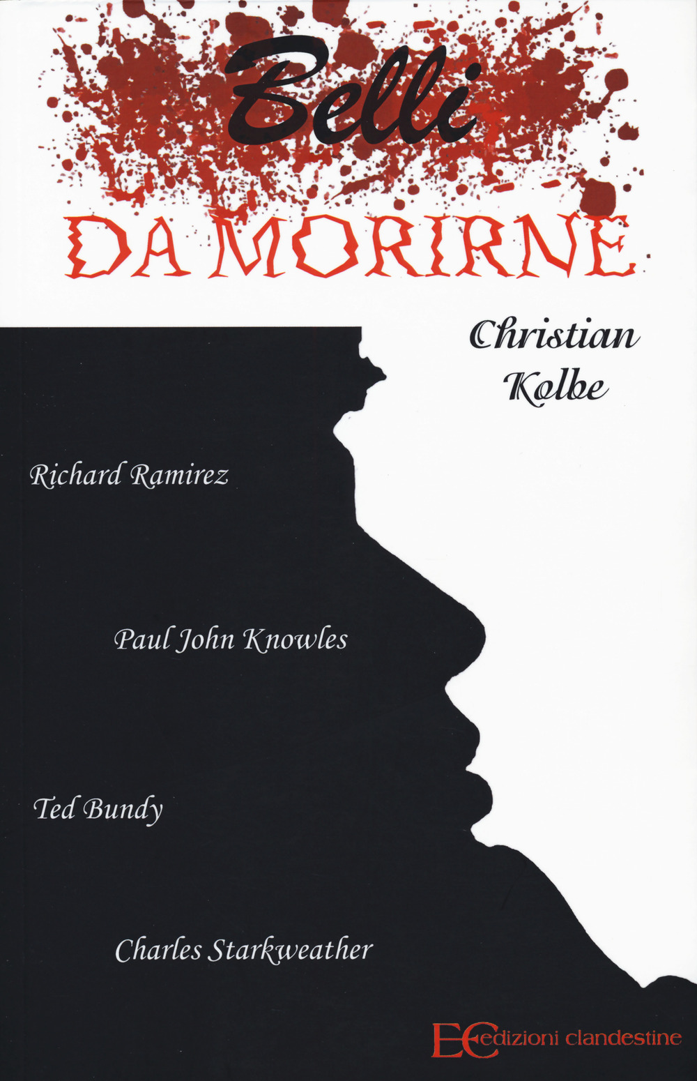 Belli da morirne: Richard Ramirez, Paul John Knowles, Ted Bundy, Charles Starkweather