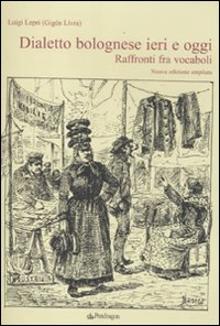 Dialetto bolognese ieri e oggi. Raffronti tra vocaboli