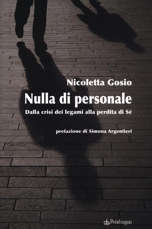 Nulla di personale. Dalla crisi dei legami alla perdita di sé