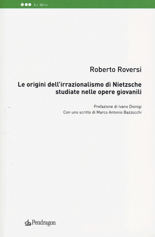 Le origini dell'irrazionalismo di Nietzsche studiate nelle opere giovanili