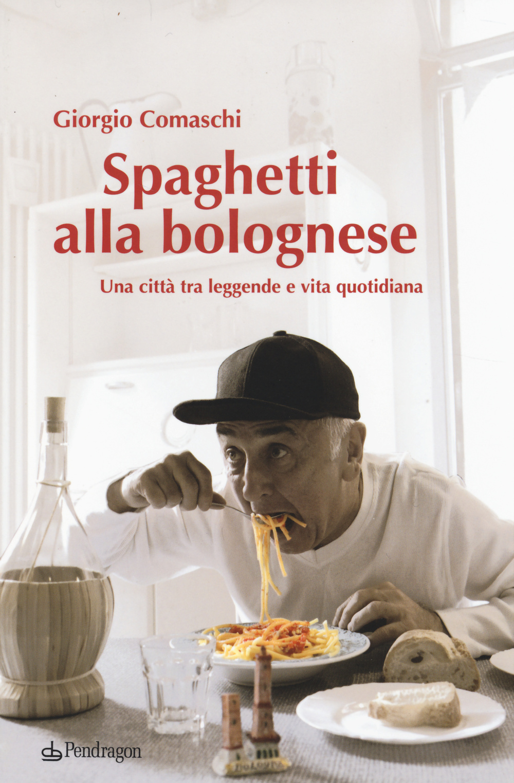 Spaghetti alla bolognese. Una città tra leggende e vita quotidiana
