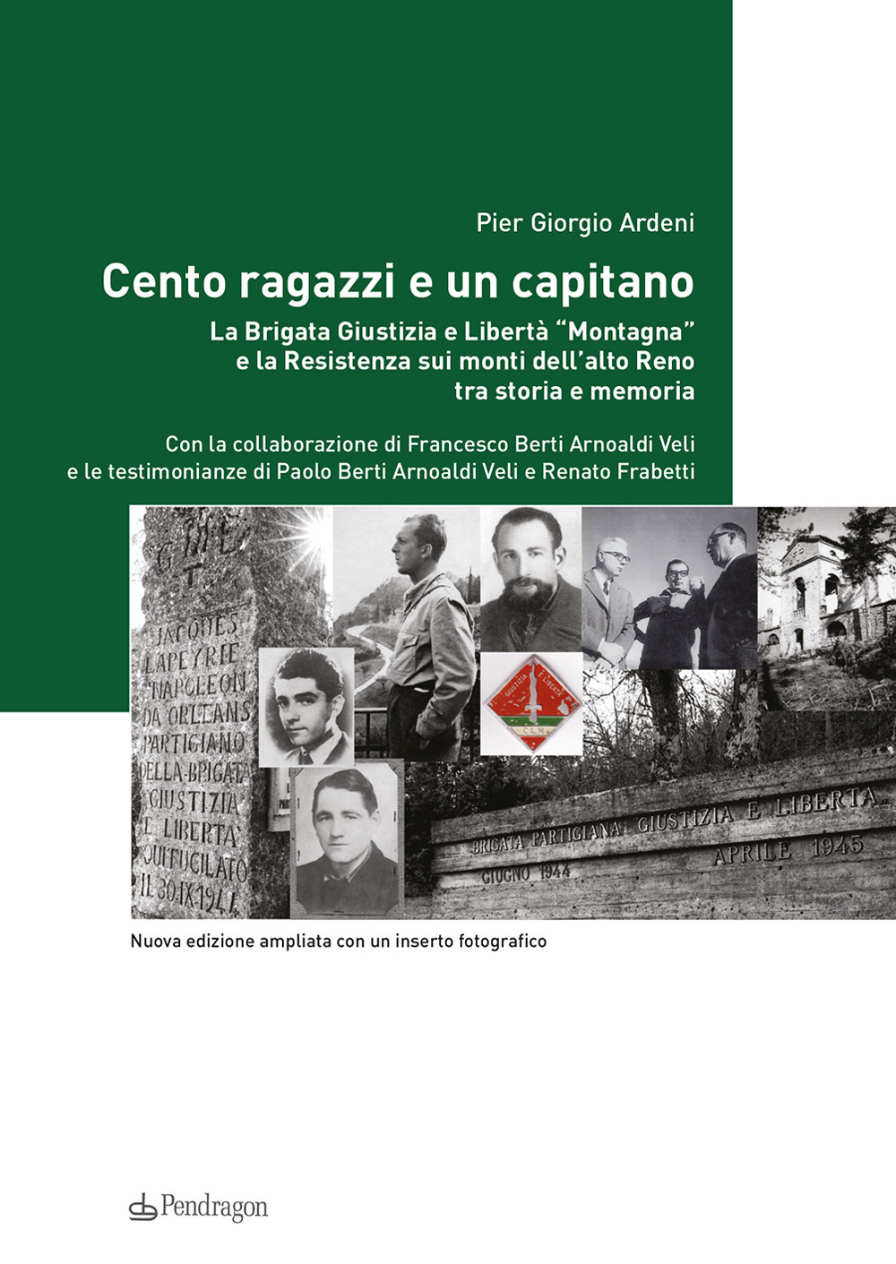 Cento ragazzi e un capitano. La brigata Giustizia e Libertà «Montagna» e la Resistenza sui monti dell'alto Reno tra storia e memoria. Ediz. ampliata