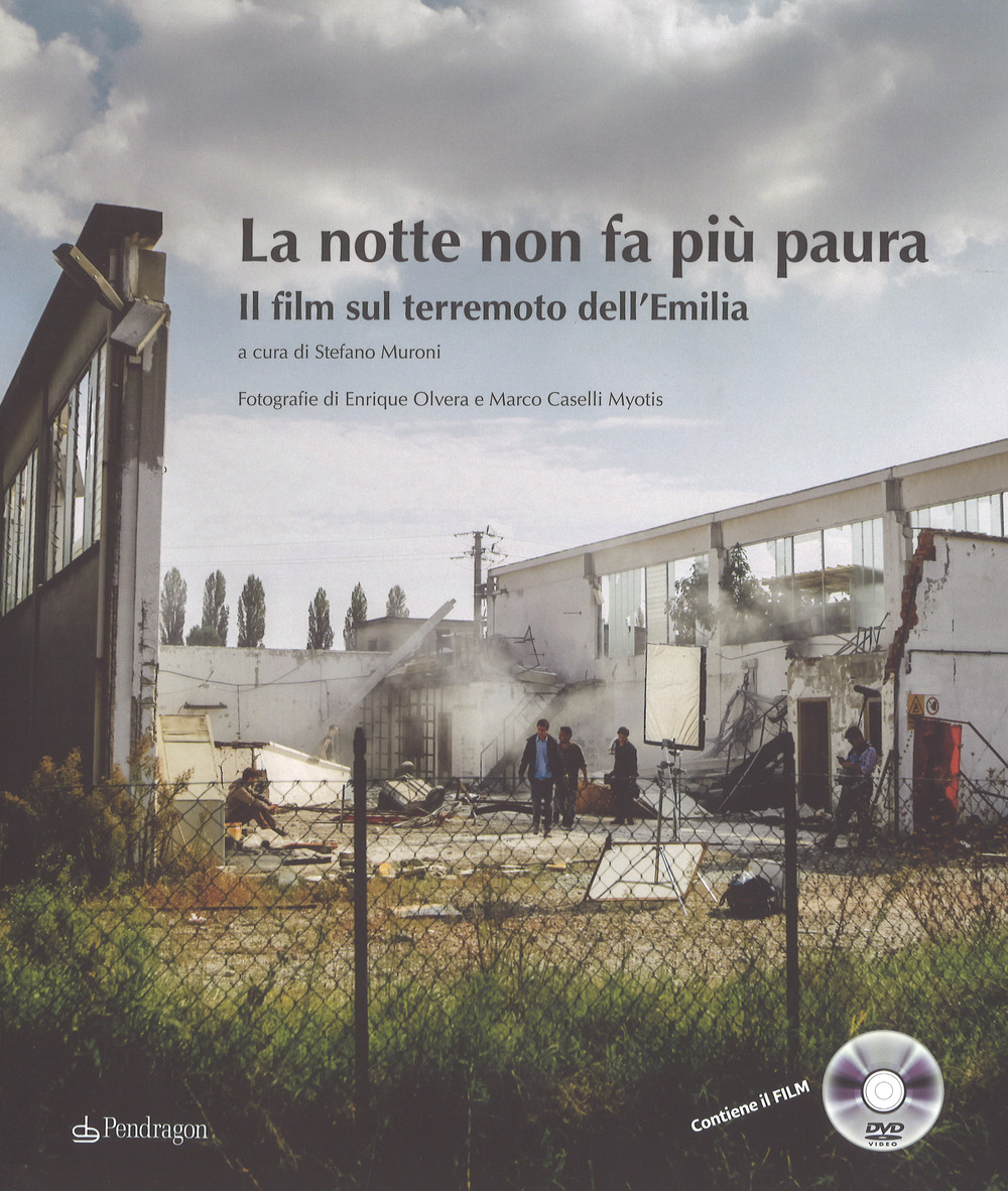 La notte non fa più paura. Il film sul terremoto dell'Emilia. Ediz. a colori. Con DVD video