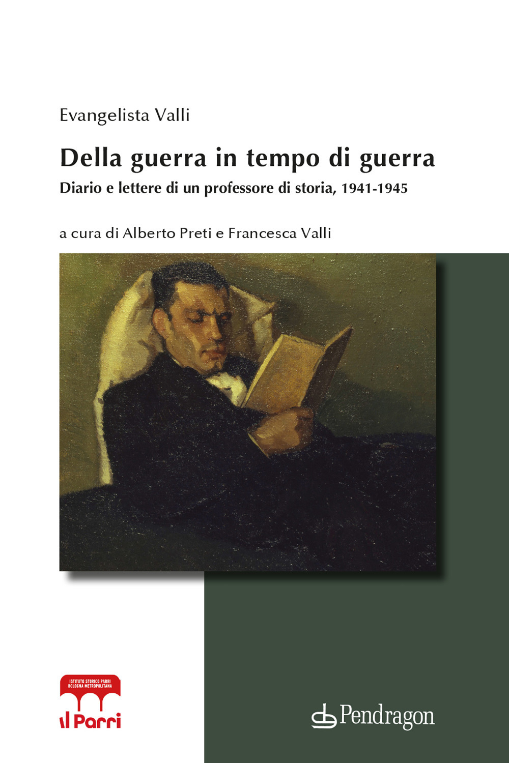 Della guerra in tempo di guerra. Diario e lettere di un professore di storia, 1941-1945