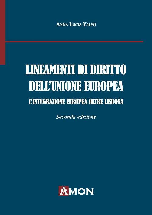 Lineamenti di diritto dell'Unione Europea. L'integrazione europea oltre Lisbona