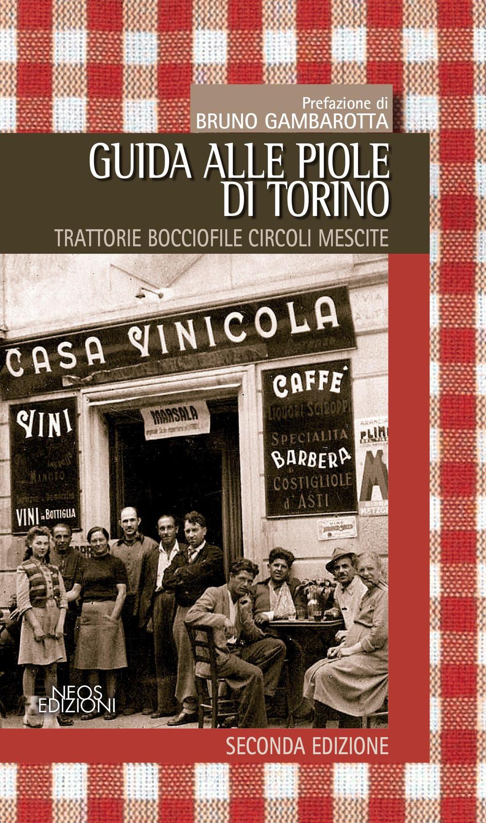 Guida alle piole. Trattorie, bocciofile, circoli, mescite