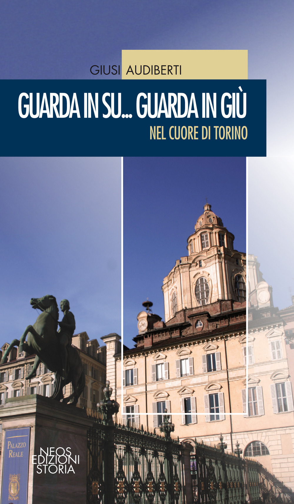 Guarda in su... Guarda in giù. Nel cuore di Torino