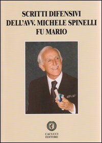 Scritti difensivi dell'avv. Michele Spinelli fu Mario