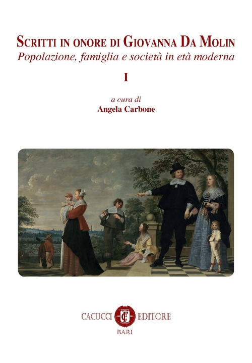 Scritti in onore di Giovanna Da Molin. Vol. 1: Popolazione, famiglia e società in età moderna