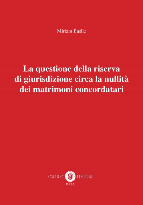 La questione della riserva di giurisdizione circa la nullità dei matrimoni concordatari. Nuova ediz.