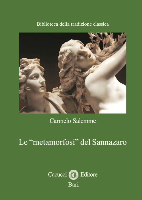 Le «metamorfosi» del Sannazaro. Nuova ediz.