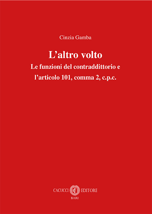 L'altro volto. Le funzioni del contraddittorio e l'articolo 101, comma 2, c.p.c.