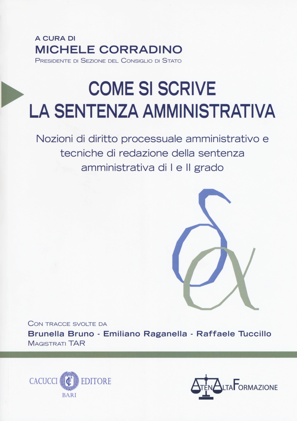 Come si scrive la sentenza amministrativa. Nozioni di diritto processuale amministrativo e tecniche di redazione della sentenza amministrativa di I e II grado. Nuova ediz.