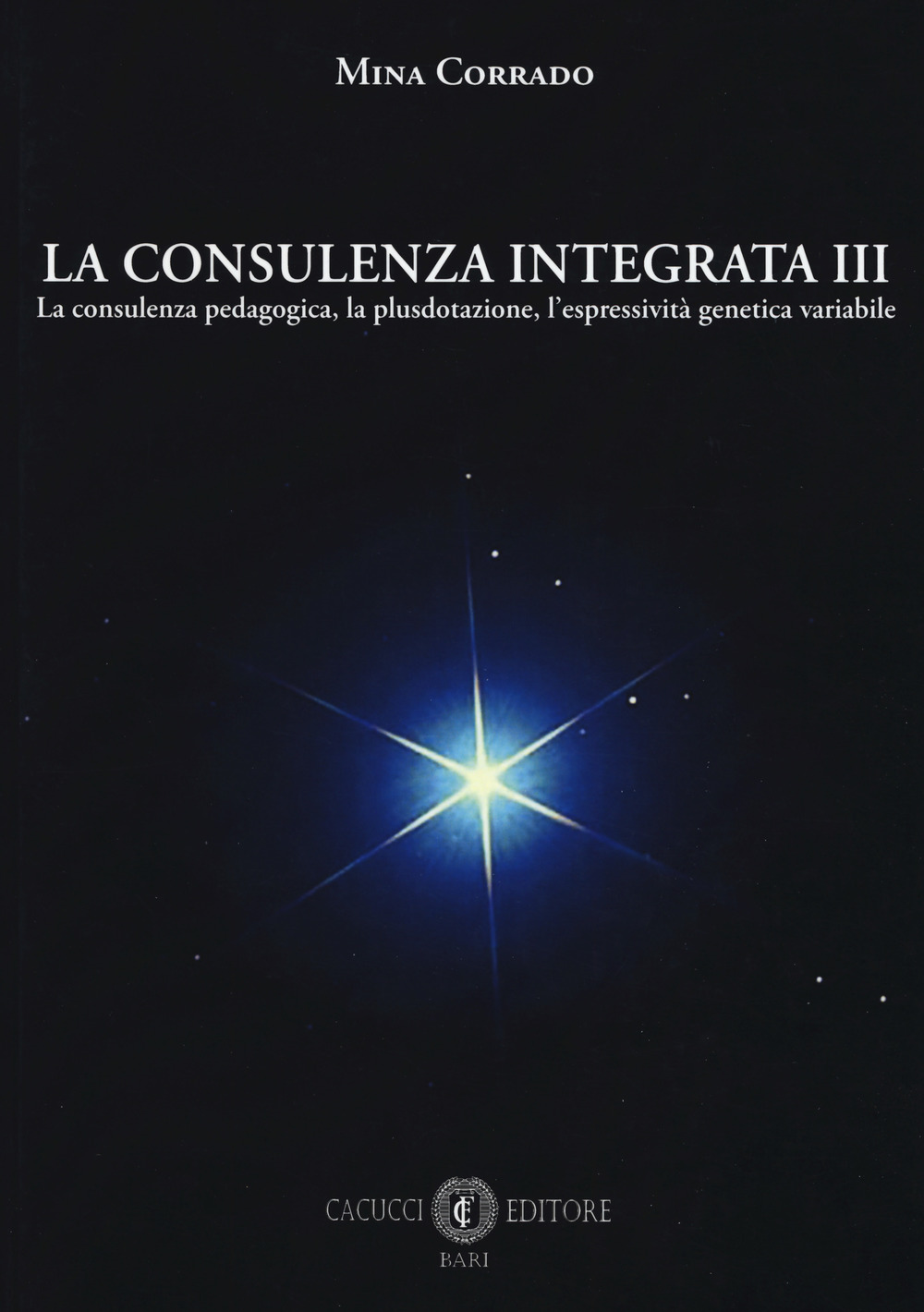 La consulenza integrata. Vol. 3: La consulenza pedagogica, la plusdotazione, l'espressività genetica variabile