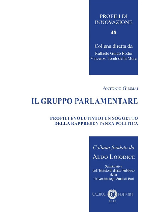 Il gruppo parlamentare. Profili evolutivi di un soggetto della rappresentanza politica. Nuova ediz.