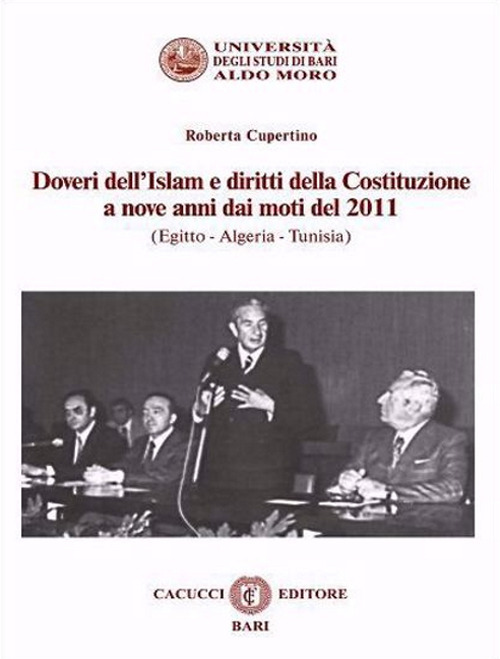 Doveri dell'Islam e diritti della Costituzione a nove anni dai moti del 2011 (Egitto - Algeria - Tunisia). Nuova ediz.