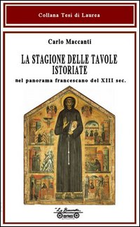 La stagione delle tavole istoriate. Nel panorama francescano del XIII sec.
